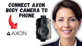 How to Connect Axon Body Camera to Phone | Axon Body Camera Pairing | Axon View App Setup