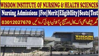 WISDOM INSTITUTE OF NURSING & HEALTH SCIENCES |Nursing Admissions |Fee|Merit|Eligibllity|Seats|Test