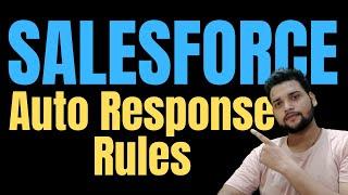 Auto Response rules in Salesforce | Setup Auto Response Rules - SalesforceGeek