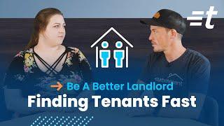 Finding Tenants Fast | Be A Better Landlord