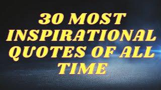 30 Most Inspirational Quotes of All Time | Famous Personalities | Inspiration | Motivation | Life |