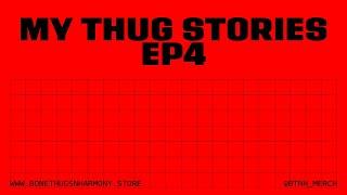 My Thug Stories Ep. 4: Real-Life Gangster Tales