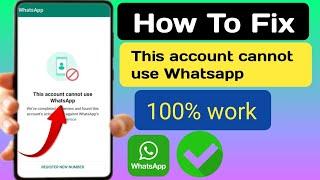 How To Fix This Account Cannot Use WhatsApp Problem Solve 2024 | ( New update)