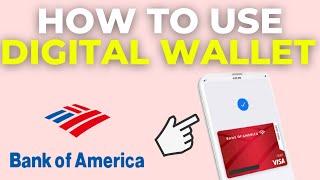 How To Use Bank Of America Digital Wallet (2024)