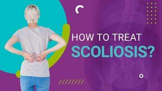 How to Treat Scoliosis?