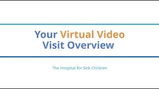 Your virtual video visit at The Hospital for Sick Children - Overview