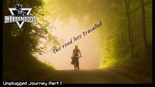 Unplugged Journey Part 1 - License to Explore - the Road less travelled.