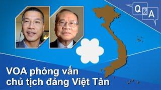 VOA phỏng vấn chủ tịch đảng Việt Tân | VOA