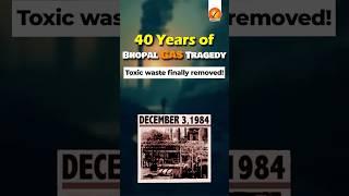 40 Years of Bhopal Gas Tragedy: Toxic Waste Finally Removed!