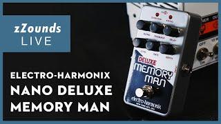 zZounds LIVE - Electro Harmonix Nano Deluxe Memory Man