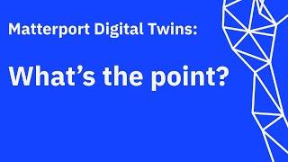 Matterport Digital Twins: What's the Point?