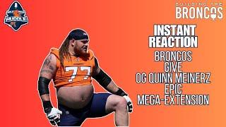 Broncos Extend Quinn Meinerz | Instant Reaction | Jarrett Stidham's Remarks | Building The Broncos