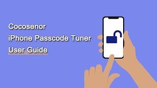 How to Use Cocosenor iPhone Passcode Tuner-- Powerful iPhone Unlock Tool