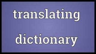 Translating dictionary Meaning