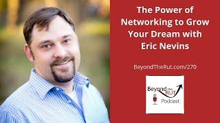 The Power of Networking to Grow Your Dream with Eric Nevins