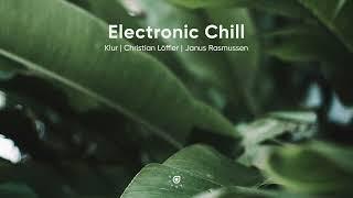 Electronic Chill Mix Vol. 3 - Klur | Christian Löffler | Janus Rasmussen