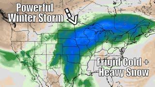 A Powerful Winter Storm Is Brewing ~ Heavy Snow, Frigid Cold, Ice, Severe Weather And More