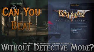 Can You Beat Batman: Arkham Asylum Without Detective Mode