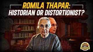 Romila Thapar: Historian Or Distortionist? | India Unravelled