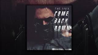 The Anix -  Come Back Down - HQ