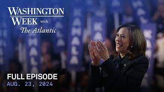 Washington Week with The Atlantic full episode, 8/23/24