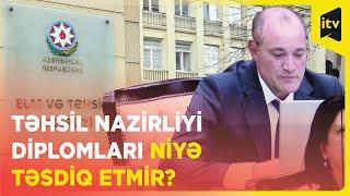 Elm və Təhsil Nazirliyi qanunsuz diplomlar verib?