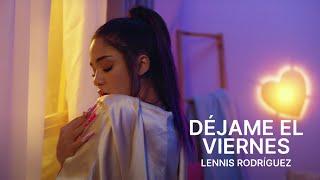 Lennis Rodriguez - Dejame El Viernes