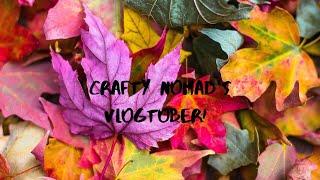 Crafty Nomad’s Vlogtober: 5 Truly a short one!