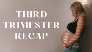 THIRD TRIMESTER RECAP || my honest experience & symptoms...