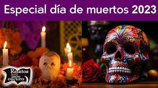 The day of the death (día de muertos) 2023 || Relatos del lado oscuro