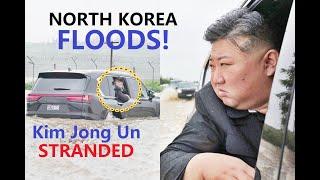 North Korea FLOODS - Kim Jong Un Marooned