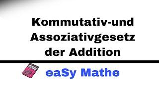 Mathematik Nachhilfe-Kommutativ- und Assoziativgesetz der Addition(5.Klasse) | Nachhilfe Mathe-eaSy!