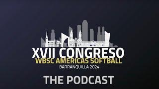 The Podcast   #16  Alex Camacho | Bolivia Division Softball  (BOL) | XVII Congreso WBSC Américas