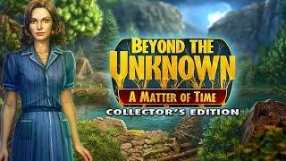 Beyond the Unknown: A Matter of Time Collector's Edition