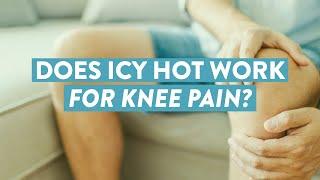 Does Icy Hot work for knee pain?
