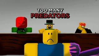 Too Many Predators || ROBLOX