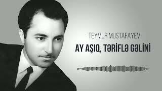 Teymur Mustafayev – Ay Aşıq, Təriflə Bizim Gəlini