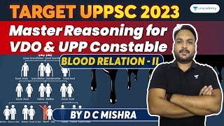 Target UPPSC 2023 | Reasoning | Blood Relation - 2 | D C Mishra | Unacademy UP Exams