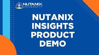 Nutanix Insights Product Demo | Nutanix University