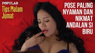 Pose Paling Nyaman Dan Nikmat Andalan Si Biru #TipsMalamJumat  |  Popular Magazine Indonesia