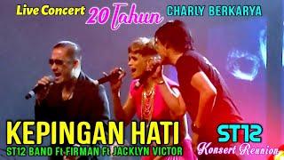 Pergh Gabungan Yang MANTAPKEPINGAN HATI - ST12 Ft FIRMAN Ft JACLYN VICTOR ST12 Konsert Reunion 