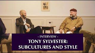 Subcultures and style: A talk with Tony Sylvester