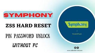 SYMPHONY Z55 HARD Reset PIN password UNLOCK WITHOUT PC Allardan telecom