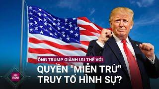 Ông Trump tiếp tục giành ưu thế khi có quyền "miễn trừ" với một số cáo buộc hình sự? | VTC Now