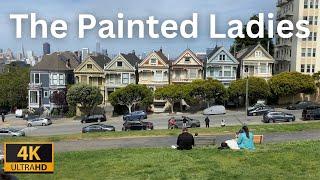 [4K] The Painted Ladies - Alamo Square - San Francisco, CA.