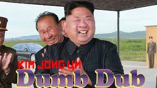 KIM JONG-UN IS FUNNY - DUMB DUB