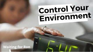 Waiting for Ron Podcast #7 - Control Your Environment