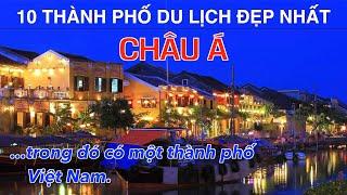 DU LỊCH và KHÁM PHÁ 10 Thành Phố Đẹp Nhất CHÂU Á trong đó có một thành phố Việt Nam Top 10 Asia City