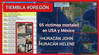 TIEMBLA #OREGÓN.  #HURACÁN #HELENE Y #JOHN SIEMBRAN EL CAOS EN AMÉRICA Y MÉXICO