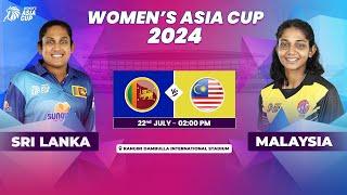 SRI LANKA VS MALAYSIA | ACC WOMEN'S ASIA CUP 2024 | MATCH 7